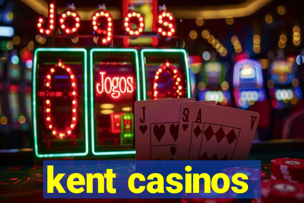 kent casinos