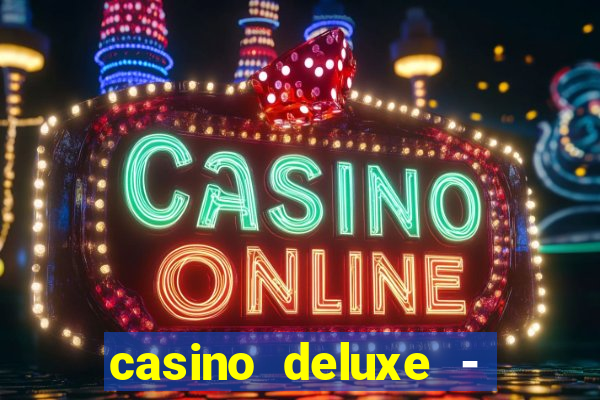 casino deluxe - vegas slots