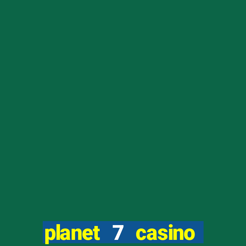 planet 7 casino bonus codes