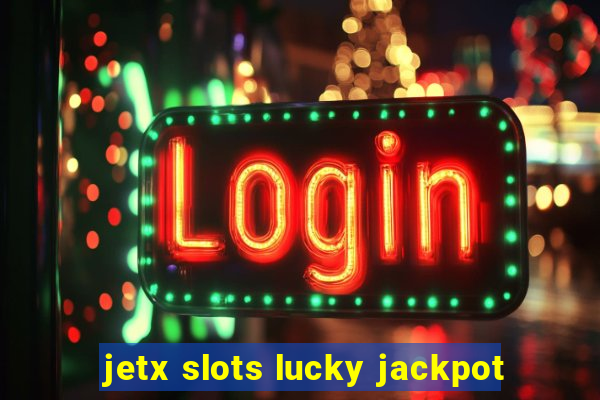 jetx slots lucky jackpot