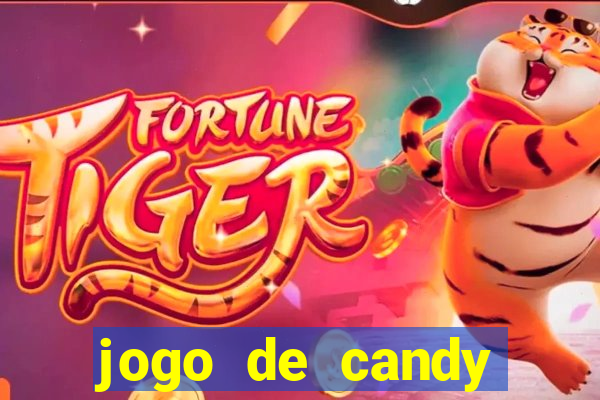 jogo de candy crush saga