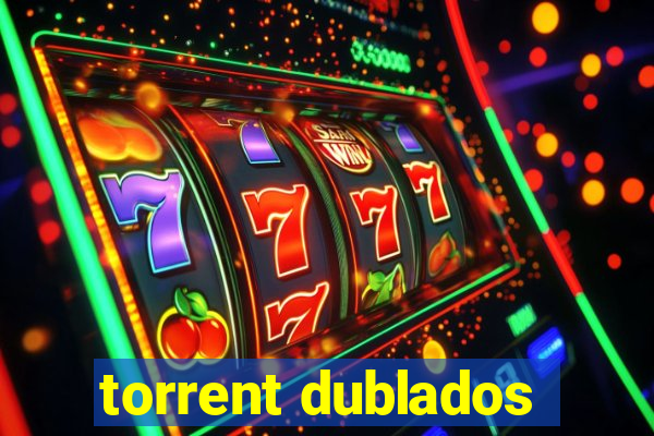 torrent dublados