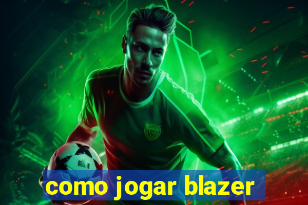 como jogar blazer