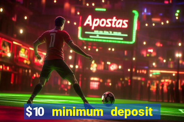 $10 minimum deposit usa casino