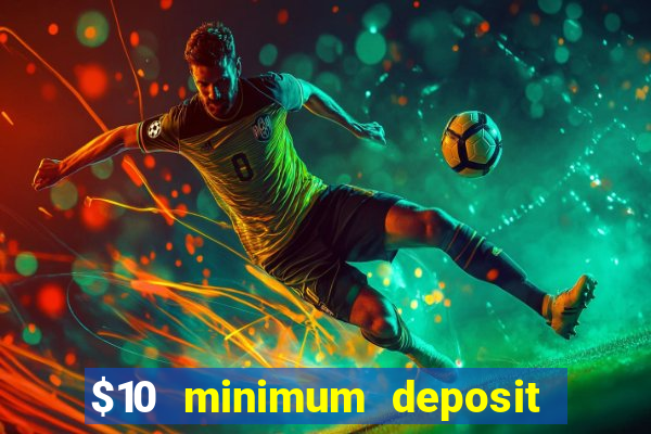 $10 minimum deposit usa casino