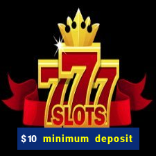 $10 minimum deposit usa casino