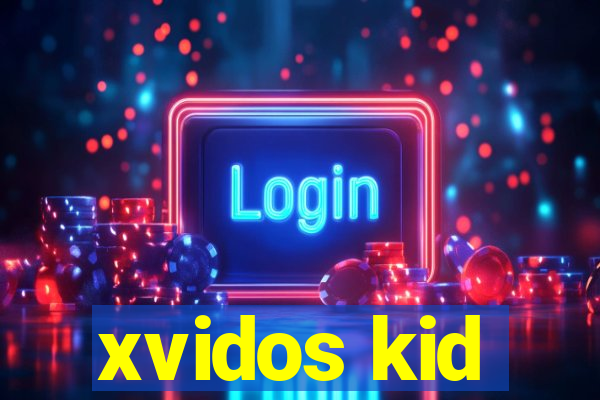 xvidos kid