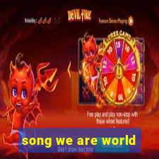 song we are world