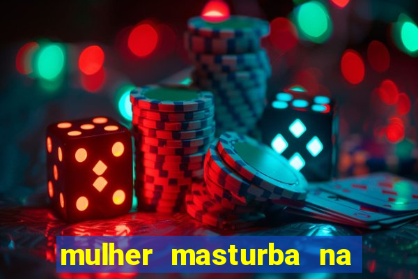 mulher masturba na quina da cama