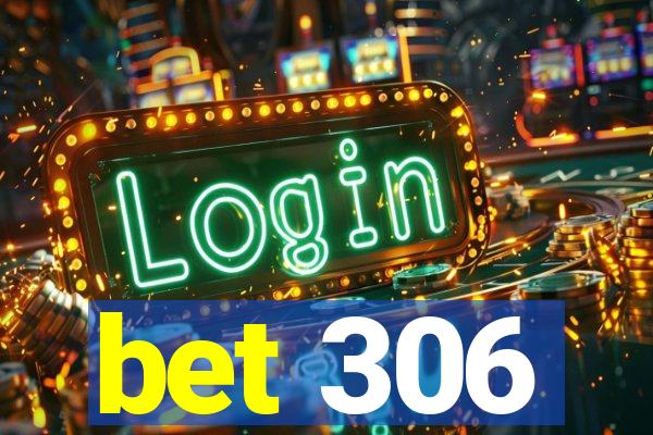 bet 306