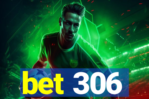 bet 306