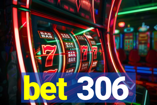 bet 306