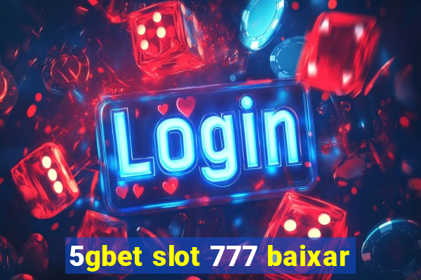 5gbet slot 777 baixar