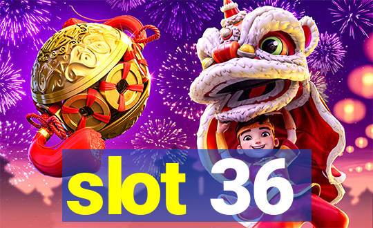 slot 36