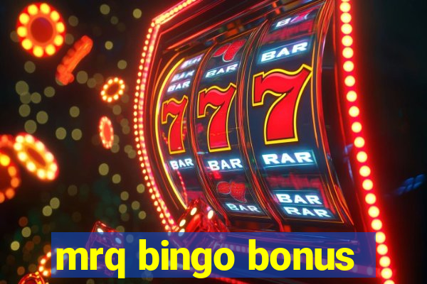 mrq bingo bonus