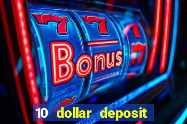 10 dollar deposit online casino