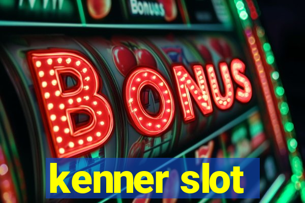 kenner slot