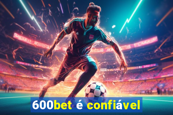 600bet é confiável