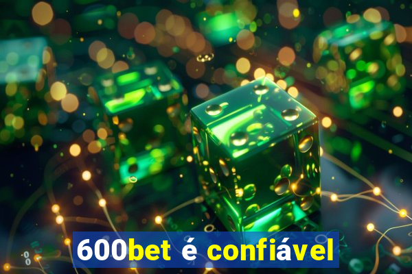 600bet é confiável