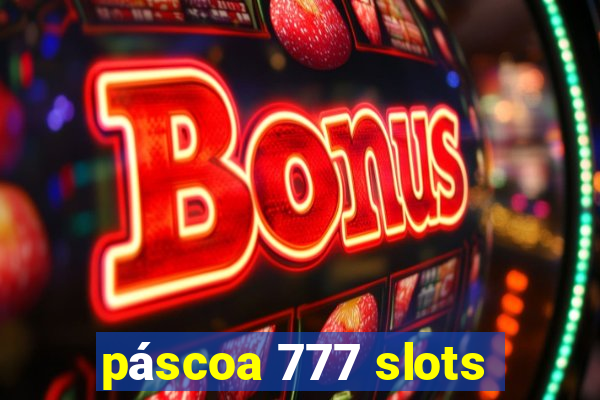 páscoa 777 slots