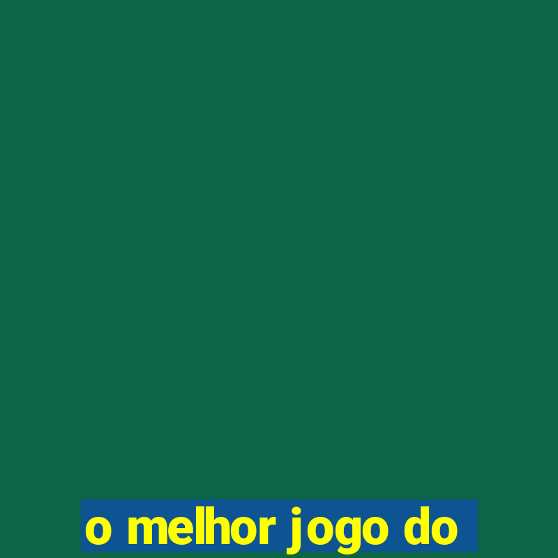 o melhor jogo do