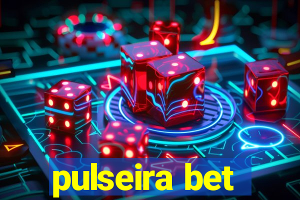 pulseira bet