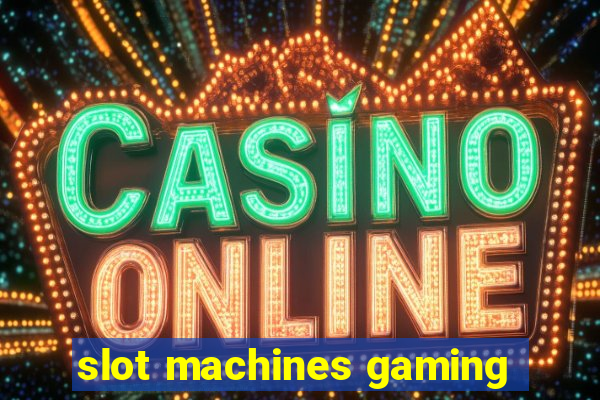 slot machines gaming