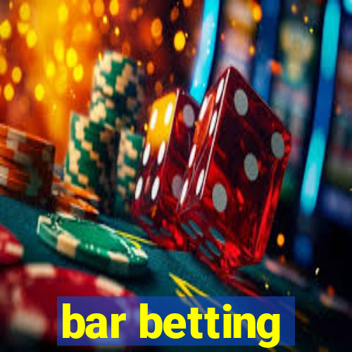 bar betting