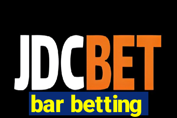 bar betting