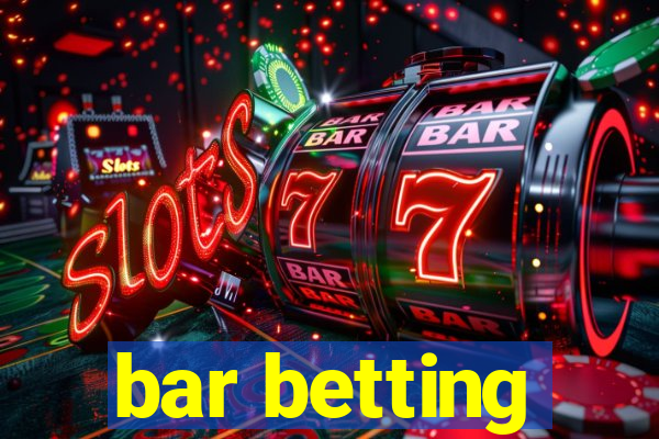 bar betting