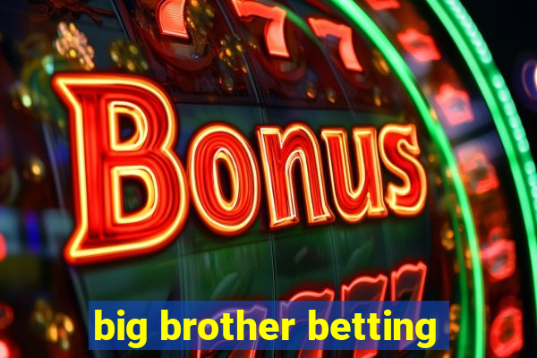 big brother betting