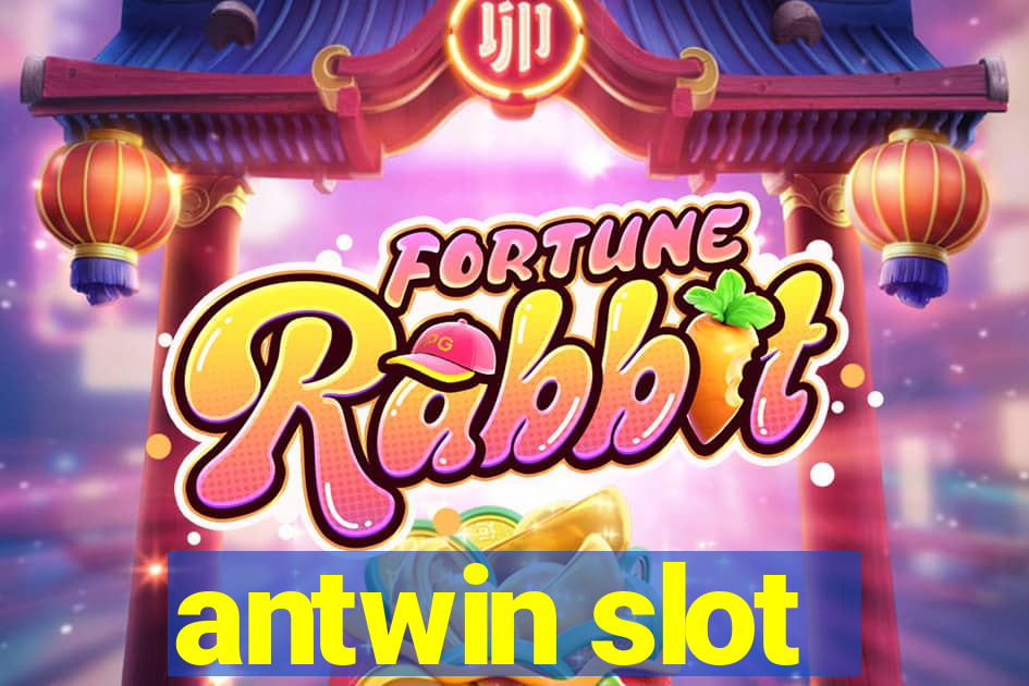 antwin slot