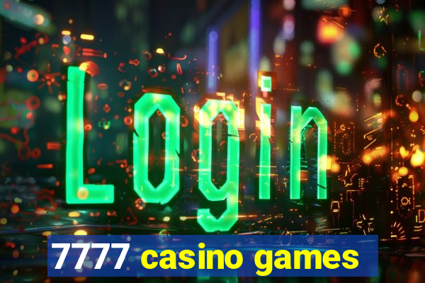 7777 casino games