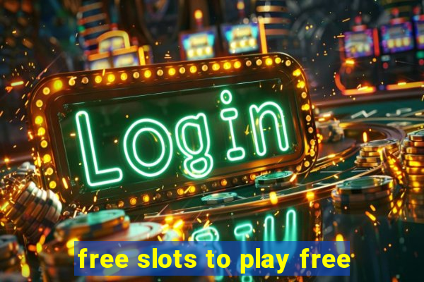 free slots to play free