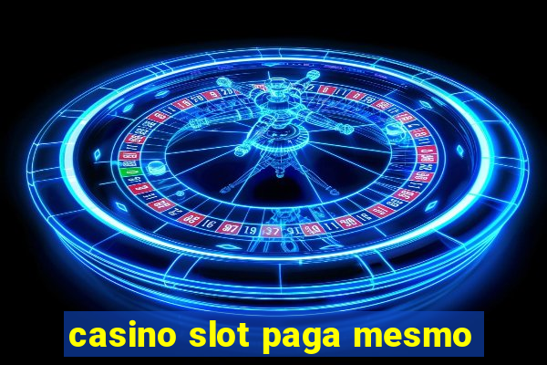 casino slot paga mesmo