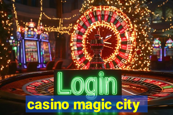 casino magic city