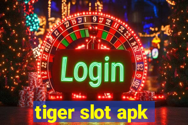 tiger slot apk