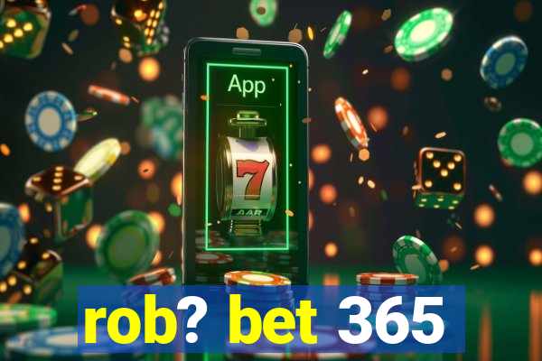 rob? bet 365