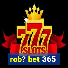 rob? bet 365