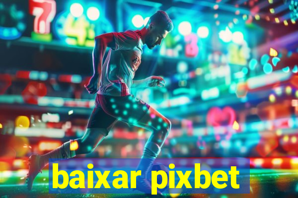 baixar pixbet