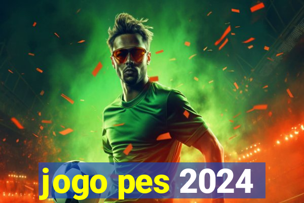 jogo pes 2024