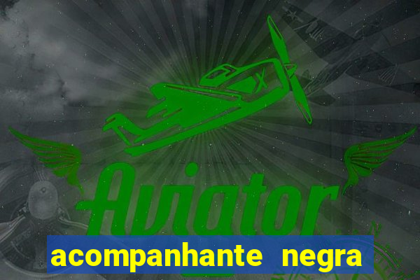 acompanhante negra em são paulo