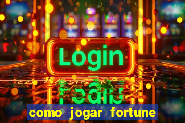 como jogar fortune tiger no esporte da sorte