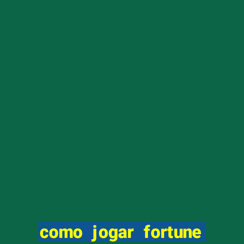 como jogar fortune tiger no esporte da sorte