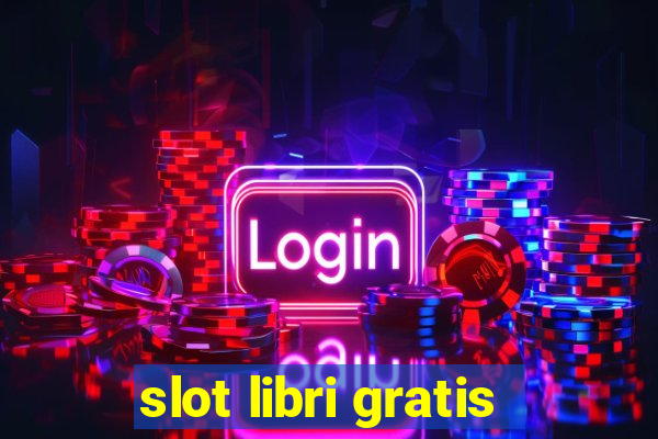 slot libri gratis