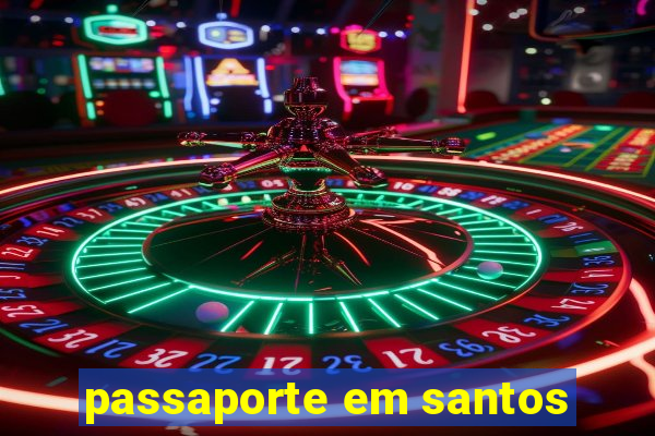 passaporte em santos