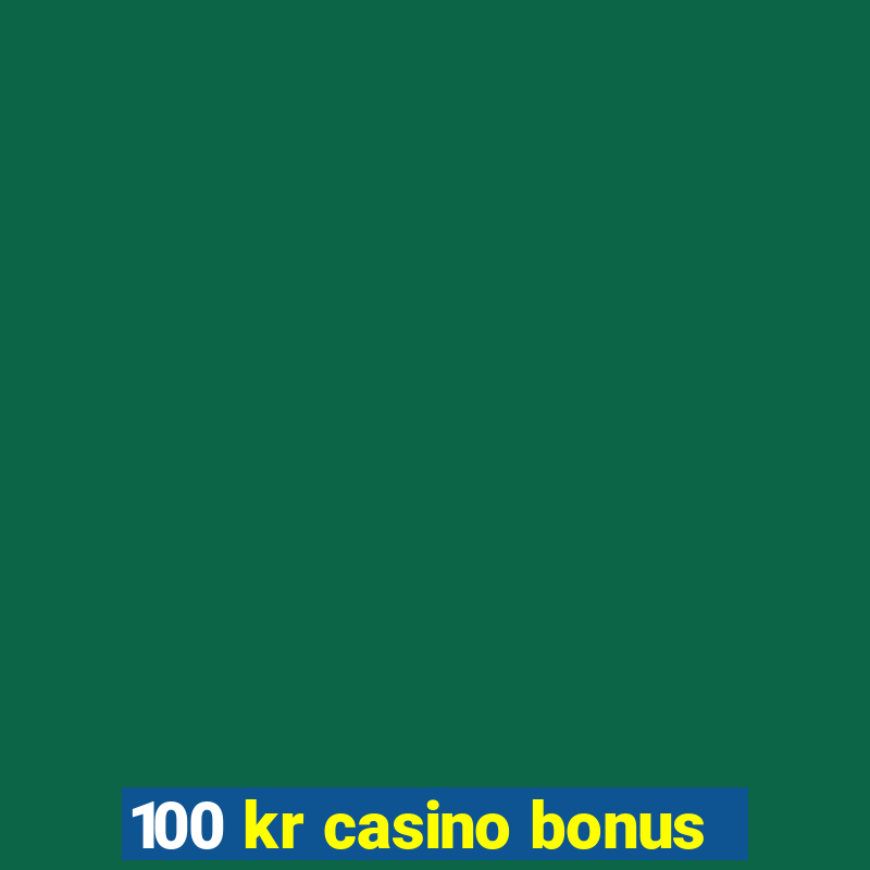 100 kr casino bonus