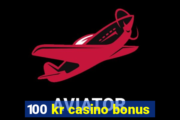 100 kr casino bonus