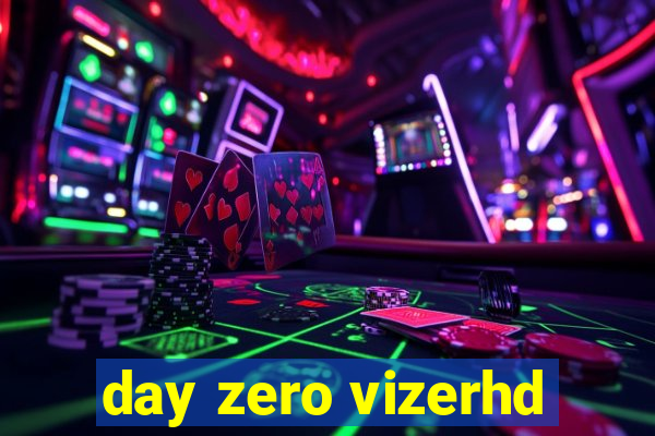 day zero vizerhd