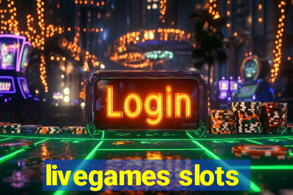 livegames slots